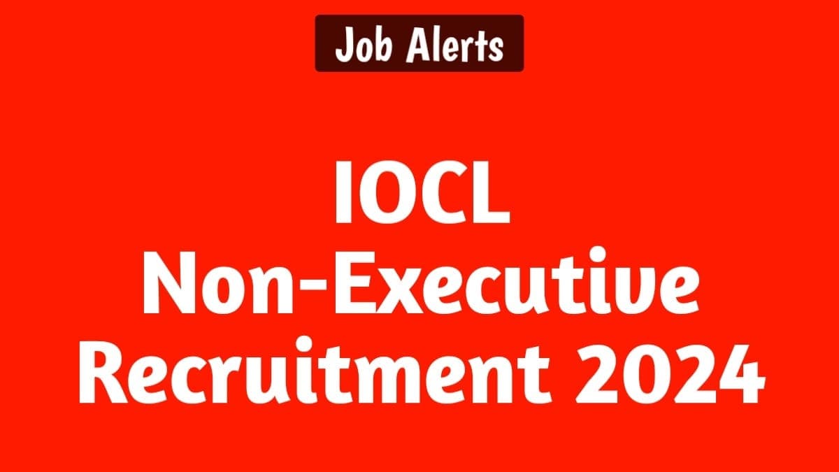 IOCL Non-Executive Recruitment 2024: 476 पदो के लिए भर्ती