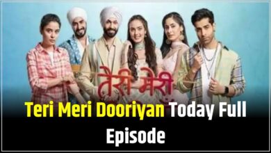 Teri Meri Dooriyan Today Full Episode