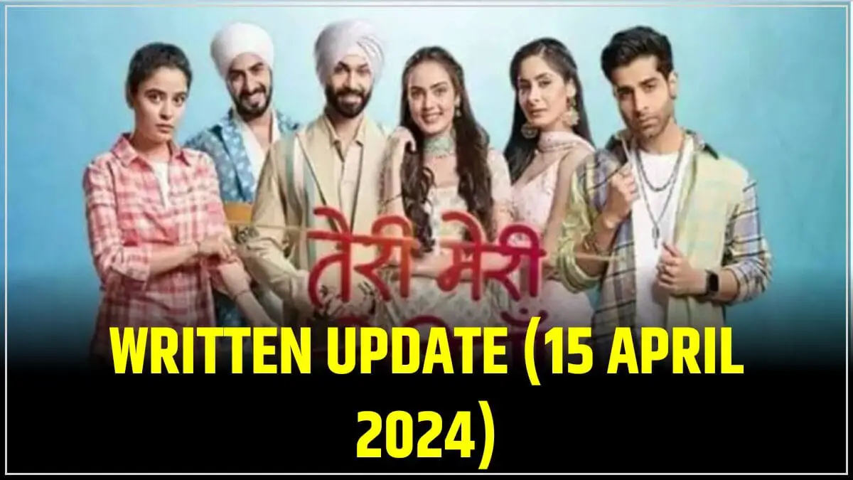 Teri Meri Dooriyan Written Update 15 April 2024